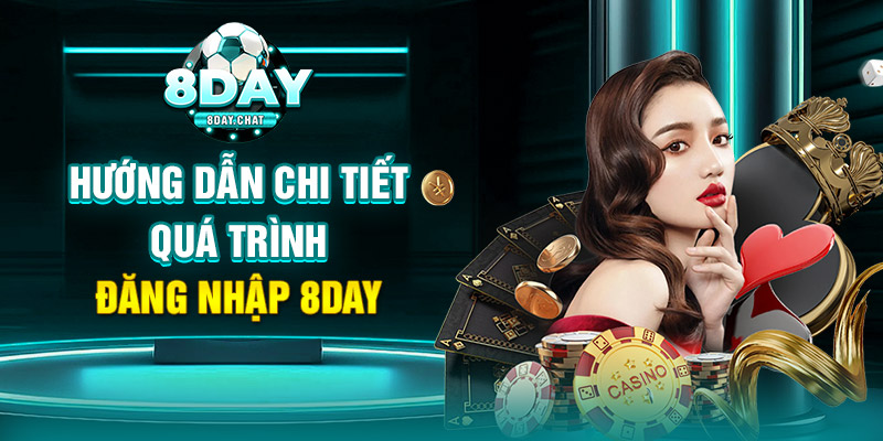 Hướng dẫn chi tiết quá trình đăng nhập 8Day