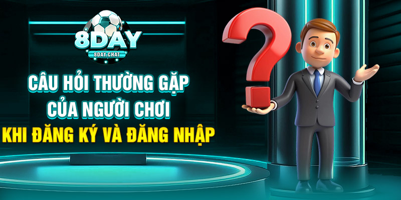 Câu hỏi thường gặp của người chơ khi đăng ký và đăng nhập