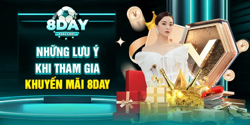 Những lưu ý khi tham gia khuyến mãi 8Day