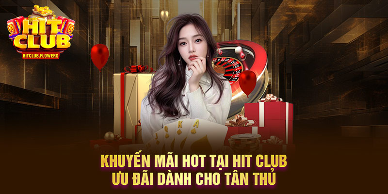 Khuyến Mãi Hot Tại Hit Club